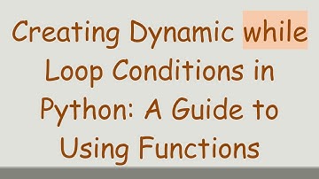 Creating Dynamic while Loop Conditions in Python: A Guide to Using Functions