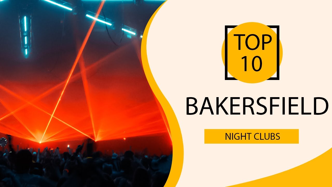 Top 10 Best Night Clubs to Visit in Bakersfield, California USA