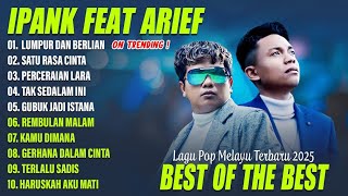 IPANK VS ARIEF TERBARU 2025 - LUMPUR DAN BERLIAN, SATU RASA CINTA, PERCERAIAN LARA, TAK SEDALAM INI