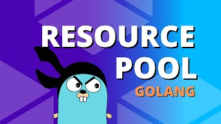 Golang Concurrency - Resource Pool