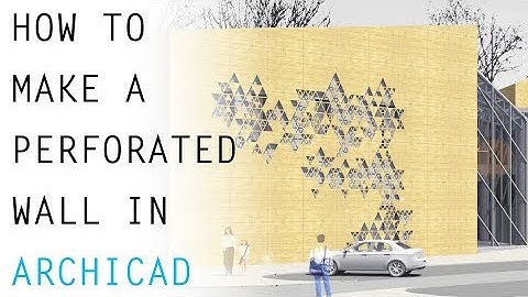 ARCHICAD :HOW TO MAKE A CUSTOMISED PERFORATED WALL