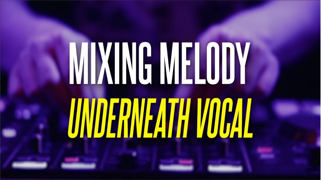 DJ Transition Idea: Mixing Melody Underneath Vocal