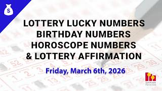 March 6th 2026 - Lottery Lucky Numbers, Birthday Numbers, Horoscope Numbers