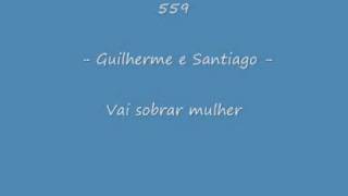 559 - Guilherme e Santiago - Vai sobrar mulher