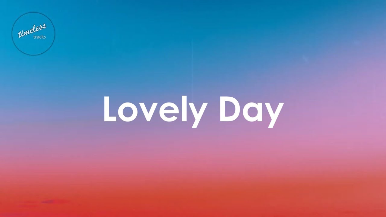 Bill Withers - Lovely Day (Lyrics) - YouTube