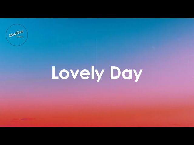 Bill Withers - Lovely Day (Lyrics) class=