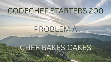 Codechef Starters 200 | PROBLEM A | Chef Bakes Cake | CPP & Java Codes