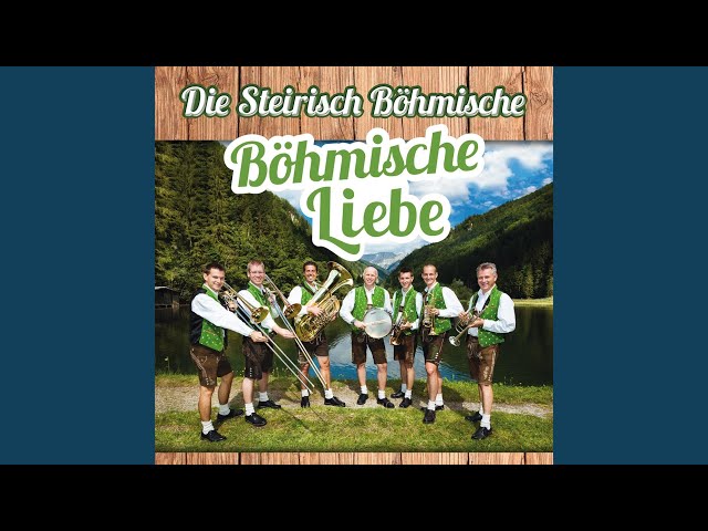 Steirisch Böhmische - Sehnsucht und Liebe