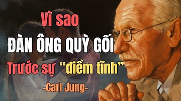 Tại Sao Đàn Ông Quy Phục “Nữ Thần Điềm Tĩnh”? | Carl Jung
