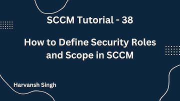 SCCM Tutorial 38- How to Define Security Roles and Scope in MECM