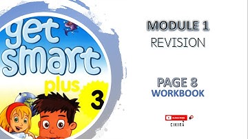 GET SMART 3 : MODULE 1 :  PAGE 8 WORKBOOK  : REVISION
