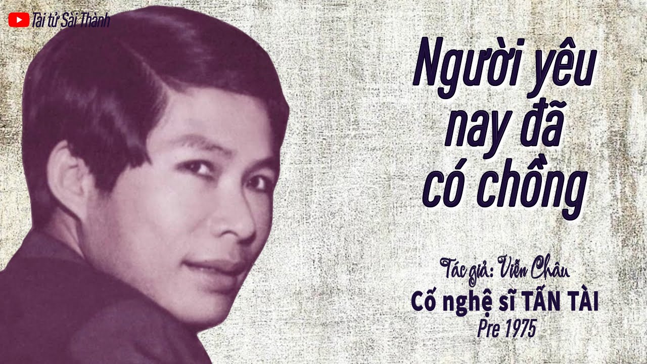 Vọng cổ xưa NGƯỜI YÊU NAY ĐÃ CÓ CHỒNG | Ông hoàng đĩa nhựa Tấn Tài | Pre 1975