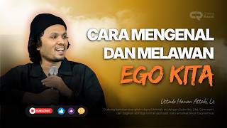 Download lagu CARA MENGENAL DAN MELAWAN EGO | Ust. Hanan Attaki, Lc