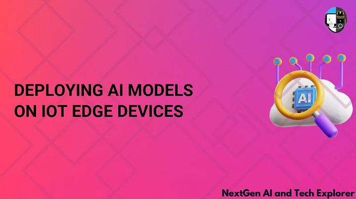 Deploying AI Models on IoT Edge Devices