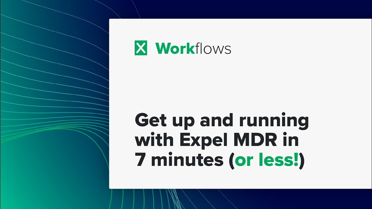 Onboarding Expel MDR |  Up and running in 7 minutes or less