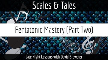 Scales & Tales - Pentatonic Mastery (Part Two)