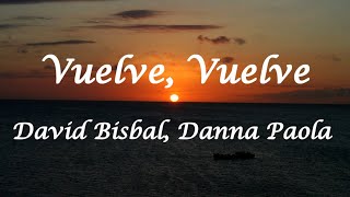 David Bisbal, Danna Paola - Vuelve, Vuelve (Letra/ Lyrics)