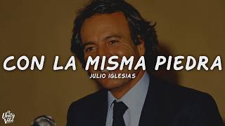 Julio Iglesias - Con la Misma Piedra (Letra)