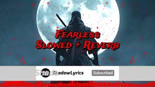 Fearless — Slowed + Reverb (Full) | Lyrics | ShadowLyrics