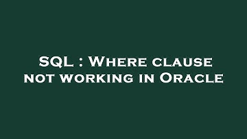 SQL : Where clause not working in Oracle