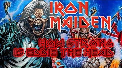 How Strong is Eddie the Head? (Iron Maiden)