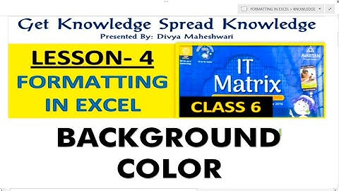 IT MATRIX CLASS-6 CH-4 PART-6 FORMATTING IN EXCEL   @Get Knowledge  Spread Knowledge