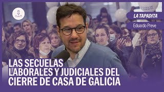 #LaTapadita: Las secuelas laborales y judiciales del cierre de Casa de Galicia | Eduardo Preve #NQP