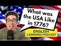 395. What Was the USA Like in 1776? (English Vocabulary Lesson)
