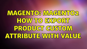 Magento: Magento2 How To Export Product Custom Attribute With Value