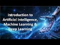 Introduction to Artificial Intelligence, Machine Learning &amp; Deep Learning