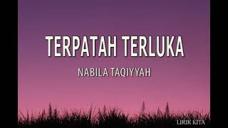 TERPATAH TERLUKA - NABILA TAQIYYAH | LIRIK LAGU