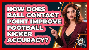 How Does Ball Contact Point Improve Football Kicker Accuracy? - Gridiron Data Digest
