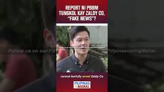 PBBM, "FAKE NEWS" SA REPORT TUNGKOL KAY ZALDY CO
