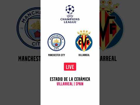 مانشستر سيتي ضد فياريال دوري أبطال أوروبا ملعب لا سيراميكا فياريال يعيش