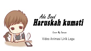 Ada Band - Haruskah ku mati COVER by Tareza Lirik Animasi