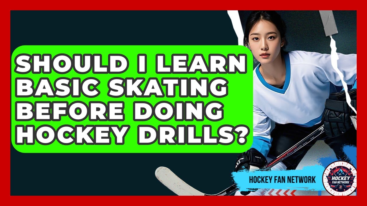 Should I Learn Basic Skating Before Doing Hockey Drills? - Hockey Fan Network