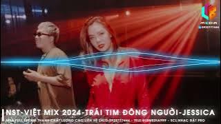 Nonstop Việt Mix 2024 - Trái Tim Đông Người | Jessica | Mua Full Set 4 H Liên Hệ Zalo : 0922777444