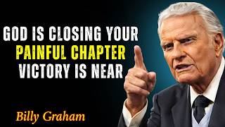 God Is Closing Your Painful Chapter—Victory Is Near - Billy Graham