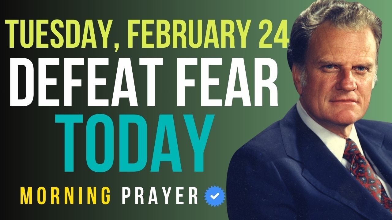 Tuesday, February 24 | Psalm 27 — A Powerful Prayer to Defeat Fear | Billy Graham Sermons
