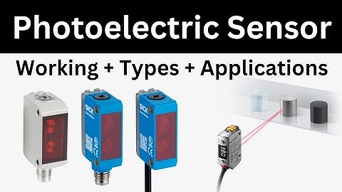 Photoelectric Sensor 🔥 | How does it work? Types & Real-Life Uses