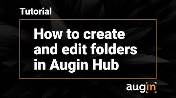 How to create and edit folders in Augin Hub