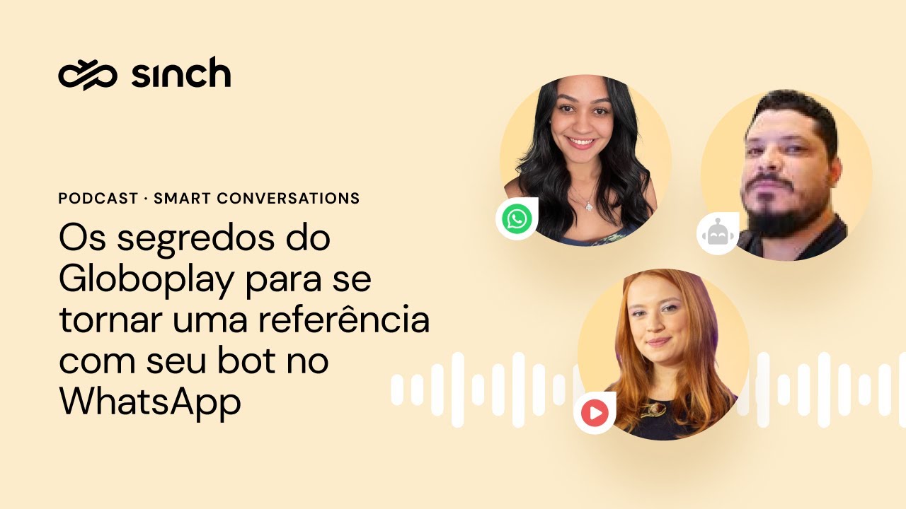 Squad Sinch responde: os segredos do Globoplay para se tornar uma referência com seu bot no WhatsApp