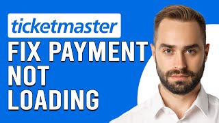 How To Fix Ticketmaster Payment No Loading (Why Ticketmaster Payment Is Not Loading)
