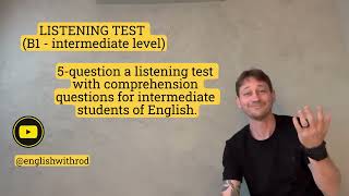 Here's 5-question listening test + comprehension questions for intermediate students of English!