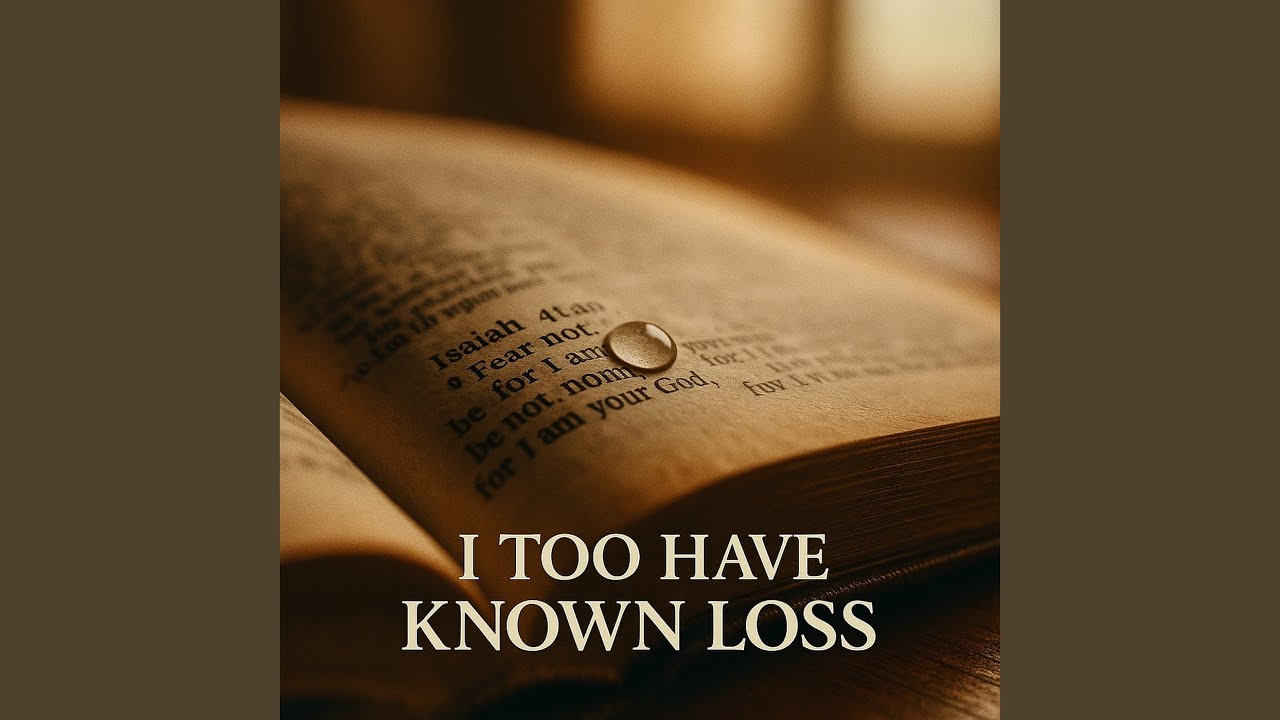 I Too Have Known Loss