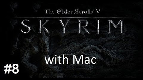Skyrim w/ Mac: Part 8-No Combat Sitting
