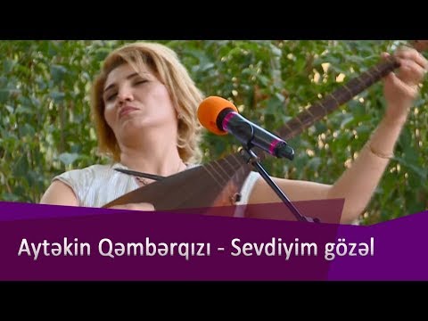 Aytəkin Qənbərqızı -  Sevdiyim Gozəl  (çox sevilən mahnısı)