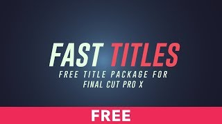 Fast Titles Pack Free for Final Cut Pro X Trailer
