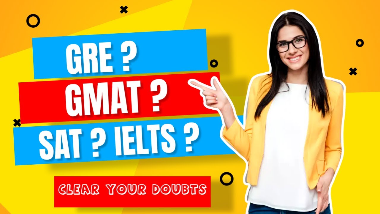 Exams details to Study Abroad in 2025 | GRE, IELTS, TOEFL, GMAT, SAT Explained