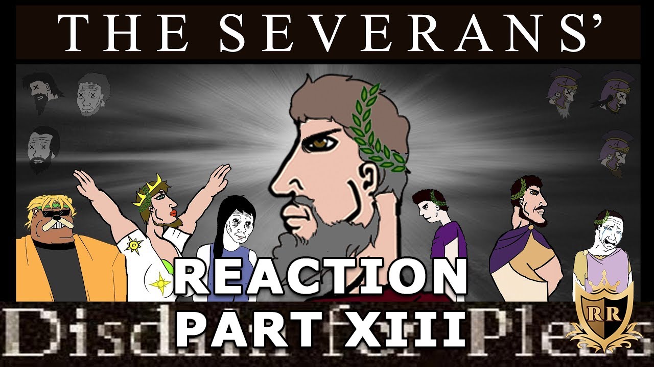 The Severan Dynasty: Unbiased History - Rome XIII REACTION